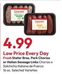 Stater Bros Fresh Stater Bros. Pork Chorizo or Italian Sausage Links offer