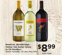 Ralphs Barefoot, Woodbridge, Yellow Tail, Sutter Home or CK Mondavi offer