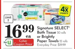 Pavilions Signature SELECT Bath Tissue 30 rolls or Brightly Paper Towels 12 rolls offer
