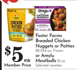 Pavilions Foster Farms Breaded Chicken Nuggets or Patties 28-33.6 oz., Frozen or Amylu Meatballs 10 oz offer