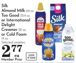 Pavilions Silk Almond Milk 64 oz. Too Good 25.4 oz. or International Delight Creamer 32 oz. or Cold Foam 14 oz offer