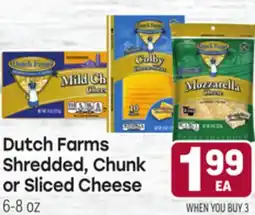 Tony’s Fresh Market Dutch Farms Shredded, Chunk Shredded, Chunk or Sliced Cheese or Sliced offer
