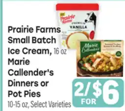 Tony’s Fresh Market Prairie Farms Small Batch Ice Cream, 16oz or Marie Callender's Dinners or Pot Pies 10-15oz offer