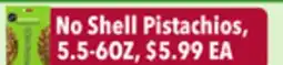 Tony’s Fresh Market No Shell Pistachios offer