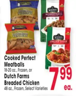 Jewel-Osco Cooked Perfect Meatballs 18-20 oz., Frozen, or Dutch Farms Breaded Chicken 48 oz., Frozen offer