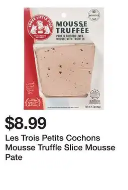 Wegmans Les Trois Petits Cochons Mousse Truffle Slice Mousse Pate offer
