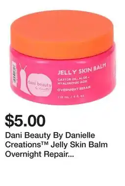 Five Below Dani Beauty By Danielle Creations Jelly Skin Balm Overnight Repair 4oz offer