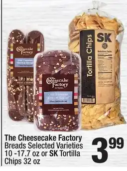 Super King Markets The Cheesecake Factory Breads Selected Varieties 10-17.7 oz or SK Tortilla Chips 32 oz offer