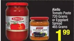 Super King Markets Aiello Tomato Paste 720 Grams or Eggplant Spread 465 Grams offer