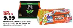 Meijer Gatorade Sports Drink 18 pk./12 oz. bottles Pure Leaf Brewed Tea 12 pk./16.9 oz. bottles offer