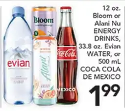 Pete's Fresh Market 12 oz. Bloom or Alani Nu ENERGY DRINKS, 33.8 oz. Evian WATER, or 500 mL COCA COLA DE MEXICO offer
