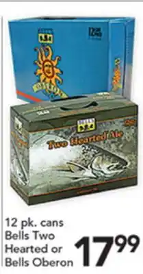 Pete's Fresh Market 12 pk. cans Bells Two Hearted or Bells Oberon offer