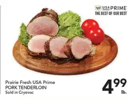 Pete's Fresh Market Prairie Fresh USA Prime PORK TENDERLOIN offer