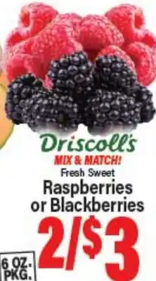 Angelo Caputo's Fresh Market Driscoll's MIX & MATCH! Fresh Sweet Raspberries or Blackberries offer