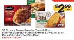 Winn Dixie SE Grocers Frozen Bread or Toast, Stouffer's Signature Classic Entrées, Marie Callender's Pot Pies offer