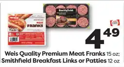 Weis Markets Weis Quality Premium Meat Franks 15 oz Smithfield Breakfast Links or Patties 12 oz offer