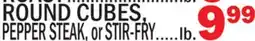 Bravo Supermarkets ROUND CUBES, PEPPER STEAK, or STIR-FRY offer