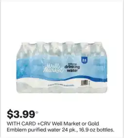 CVS Well Market or Gold Emblem purified water 24 pk., 16.9 oz bottles offer