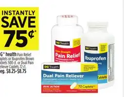 Dollar General DG health Pain Relief Caplets or Ibuprofen Brown Tablets 500 ct. or Dual Pain Reliever Caplets 72 ct offer