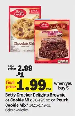 Meijer Betty Crocker Delights Brownie or Cookie Mix 8.6-19.5 oz. or Pouch Cookie Mix* 10.25-17.9 oz offer