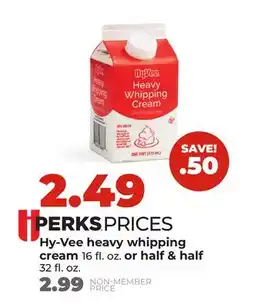 Hy-Vee Hy-Vee heavy whipping cream 16 fl. oz. or half & half 32 fl. oz offer