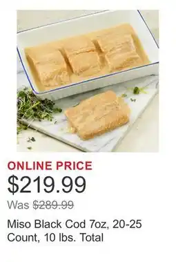 Costco Miso Black Cod 7oz, 20-25 Count, 10 lbs. Total offer