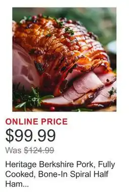Costco Heritage Berkshire Pork, Fully Cooked, Bone-In Spiral Half Ham (8-10Lbs.) offer