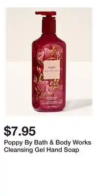 Bath & Body Works Poppy By Bath & Body Works Cleansing Gel Hand Soap offer