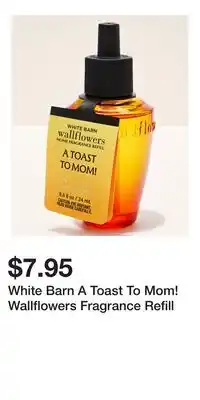 Bath & Body Works White Barn A Toast To Mom! Wallflowers Fragrance Refill offer