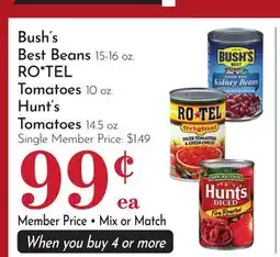 Pavilions Bush's Best Beans 15-16 oz. RO TEL Tomatoes 10 oz. Hunt's Tomatoes 14.5 oz offer