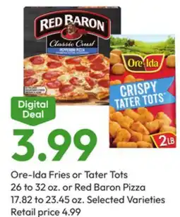 Stater Bros Ore-Ida Fries or Tater Tots 26 to 32 oz. or Red Baron Pizza 17.82 to 23.45 oz offer