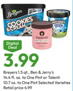 Stater Bros Breyers 1.5 qt., Ben & Jerry's 14.4 fl. oz. to One Pint or Talenti 10.7 oz. to One Pint offer