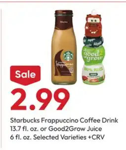 Stater Bros Starbucks Frappuccino Coffee Drink 13.7 fl. oz. or Good2Grow Juice 6 fl. oz offer