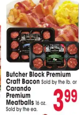 Jewel-Osco Butcher Block Premium Craft Bacon Sold by the lb. or Carando Premium Meatballs 16 oz offer