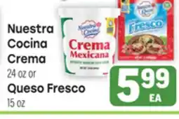 Tony’s Fresh Market Nuestra Crema 24oz or Queso Fresco, 15oz offer