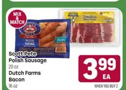 Tony’s Fresh Market Scott Pete Polish Sausage 20oz Dutch Farms Bacon 16oz offer