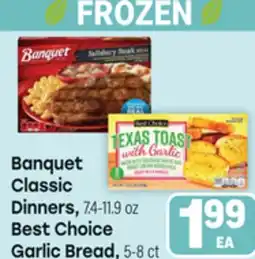 Tony’s Fresh Market Banquet Classic Dinners, 7.4-11.9 oz Best Choice Garlic Bread, 5-8 ct offer