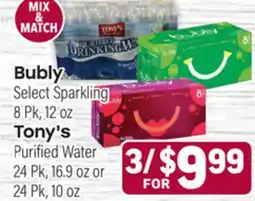 Tony’s Fresh Market Bubly Select Sparkling 8Pk, 12oz Tony's Purified Water 24Pk, 16.9oz or 24Pk, 10oz offer