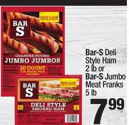 Super King Markets Bar-S Deli Style Ham 2 lb or Bar-S Jumbo Meat Franks 5 lb offer