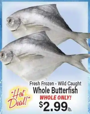 Angelo Caputo's Fresh Market Fresh Frozen - Wild Caught Whole Butterfish offer