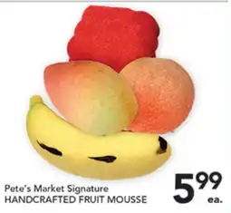 Pete's Fresh Market Pete's Market Signature HANDCRAFTED FRUIT MOUSSE offer