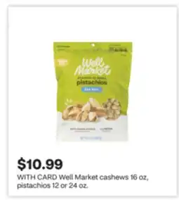 CVS Well Market cashews 16 oz, pistachios 12 or 24 oz offer