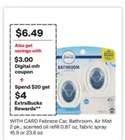 CVS Febreze Car, Bathroom, Air Mist 2 pk., scented oil refill 0.87 oz, fabric spray 16.9 or 23.6 oz offer