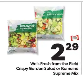 Weis Markets Weis Fresh from the Field Crispy Garden Salad or Romaine Supreme Mix offer