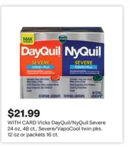 CVS Vicks DayQuil/NyQuil Severe 24 oz, 48 ct., Severe/VapoCool twin pks. 12 oz or packets 16 ct offer