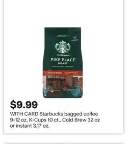 CVS Starbucks bagged coffee 9-12 oz, K-Cups 10 ct., Cold Brew 32 oz or instant 3.17 oz offer