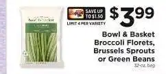 ShopRite Bowl & Basket Broccoli Florets, Brussels Sprouts or Green Beans offer