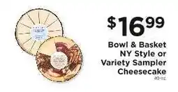 ShopRite Bowl & Basket NY Style or Variety Sampler Cheesecake offer