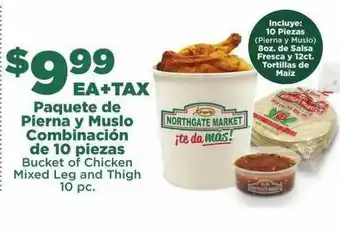 Northgate Market Paquete De Pierna Y Muslo Combinación De 10 Piezas Bucket Of Chicken Mixed Leg And Thigh 10 Pc. offer