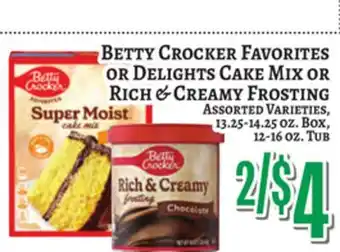 Trade Fair Supermarket BETTY CROCKER FAVORITES OR Delights Cake Mix OR Rich & Creamy Frosting offer